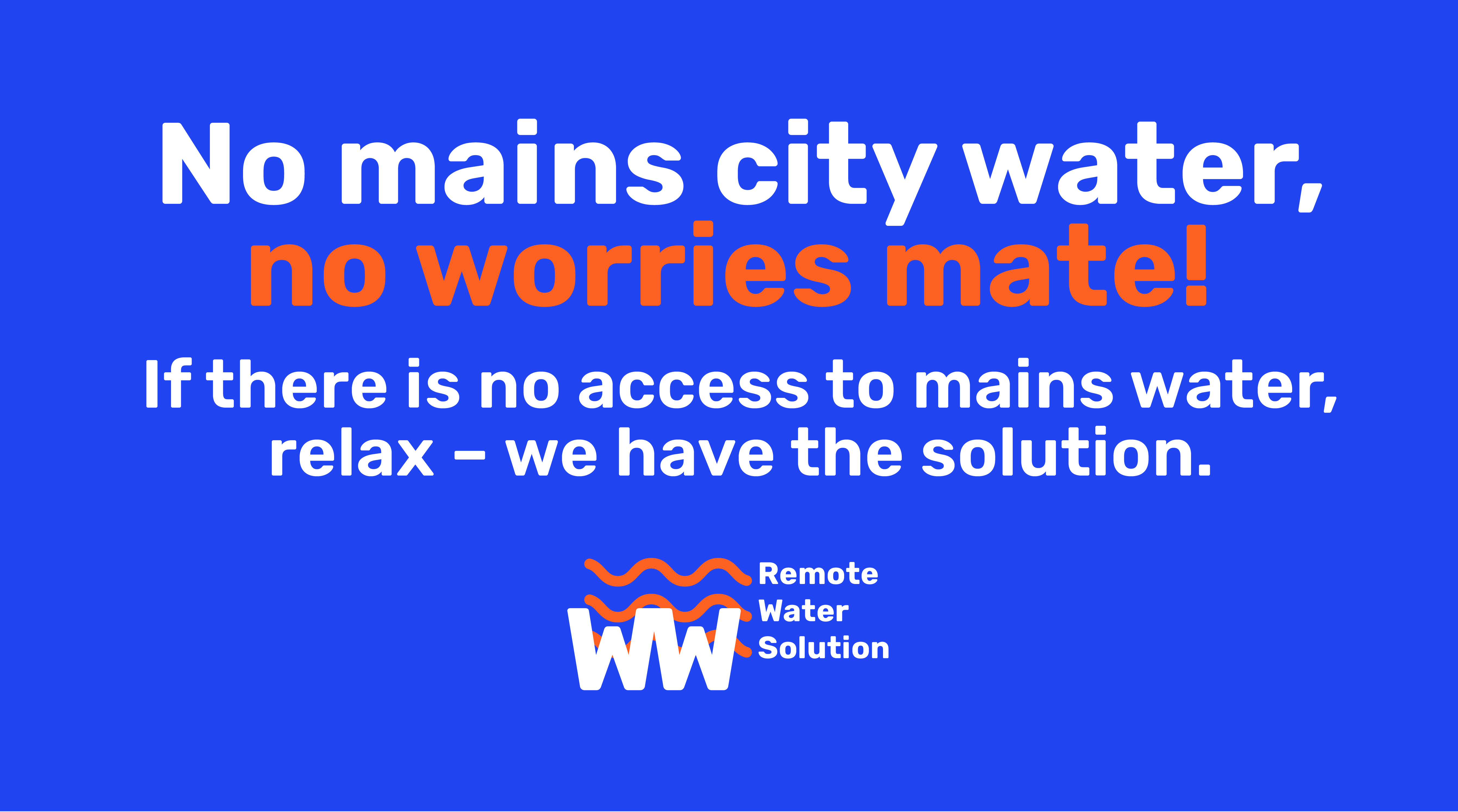 No Main city water, No worries mate, Wallop Water have the remote water solution.